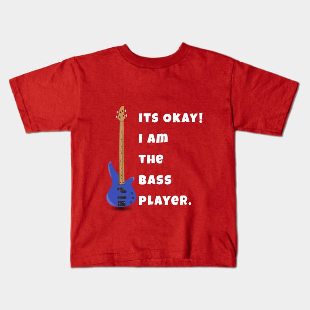 I Am The Bass Player (His) Kids T-Shirt by Quirky Design Collective